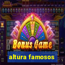 altura famosos