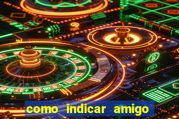 como indicar amigo no sportingbet