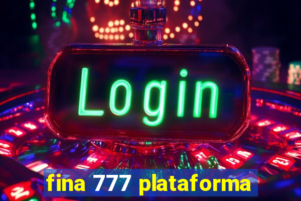 fina 777 plataforma