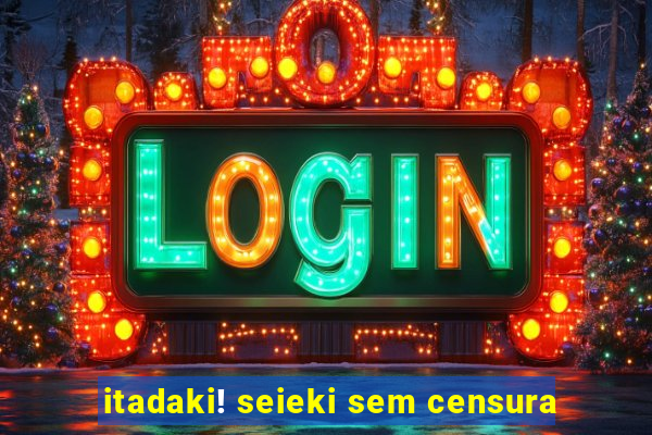 itadaki! seieki sem censura