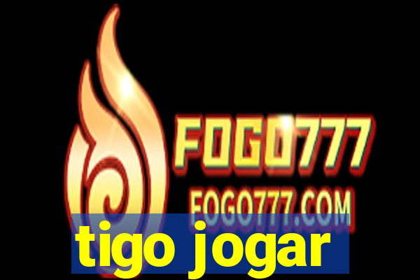 tigo jogar