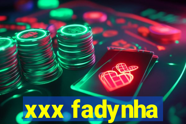 xxx fadynha