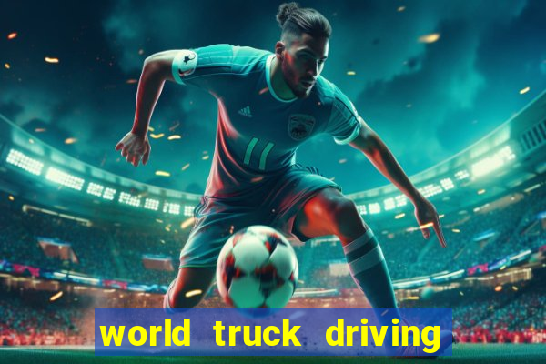 world truck driving simulator dinheiro infinito
