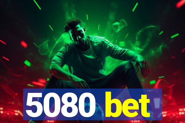 5080 bet
