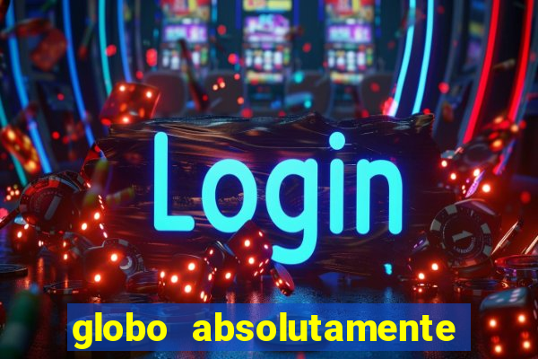 globo absolutamente tudo sobre entretenimento
