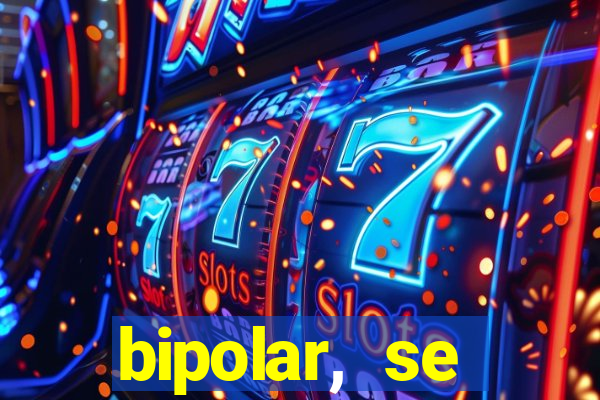 bipolar, se arrepende do que faz
