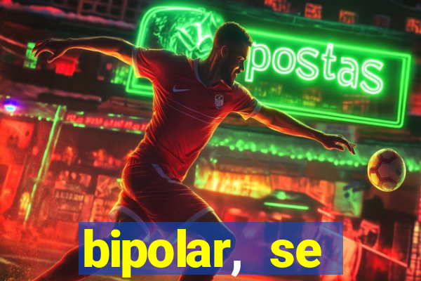 bipolar, se arrepende do que faz