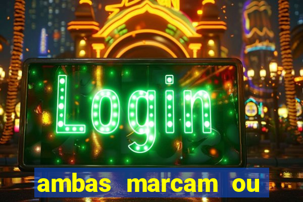ambas marcam ou mais de 2.5 bet365