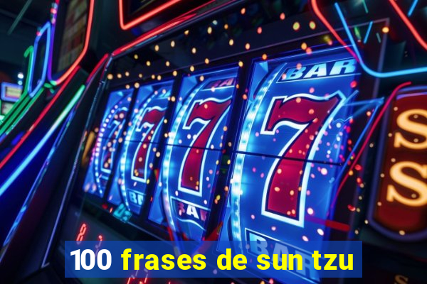 100 frases de sun tzu