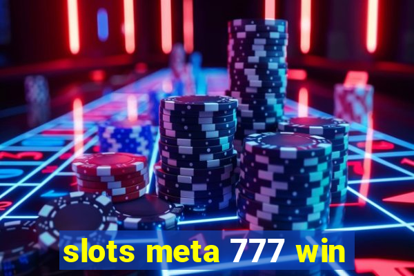 slots meta 777 win