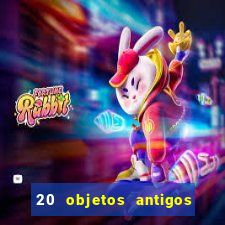 20 objetos antigos que hoje valem uma fortuna