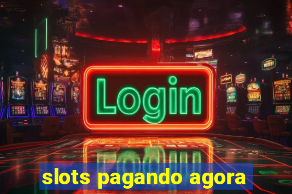slots pagando agora