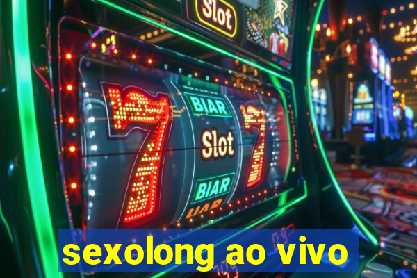 sexolong ao vivo