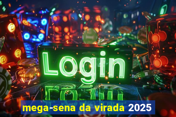 mega-sena da virada 2025