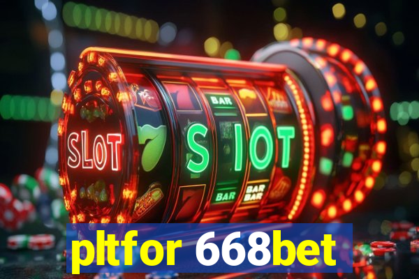 pltfor 668bet
