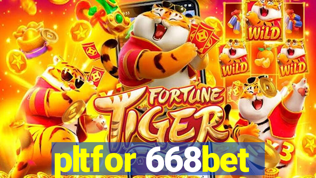 pltfor 668bet