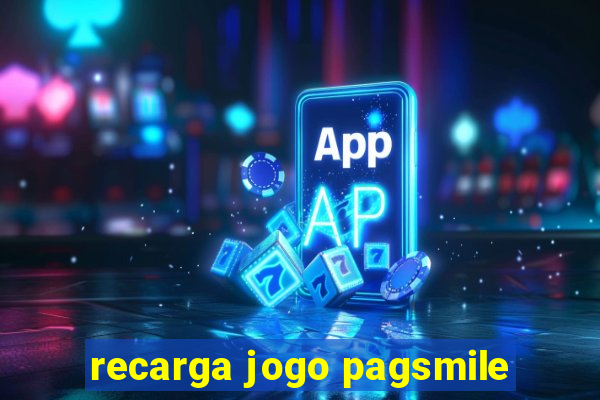 recarga jogo pagsmile