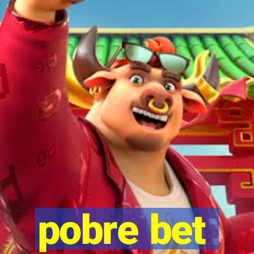 pobre bet