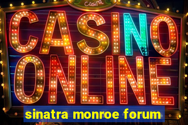 sinatra monroe forum