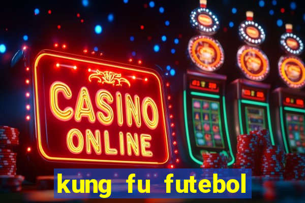 kung fu futebol clube download dublado