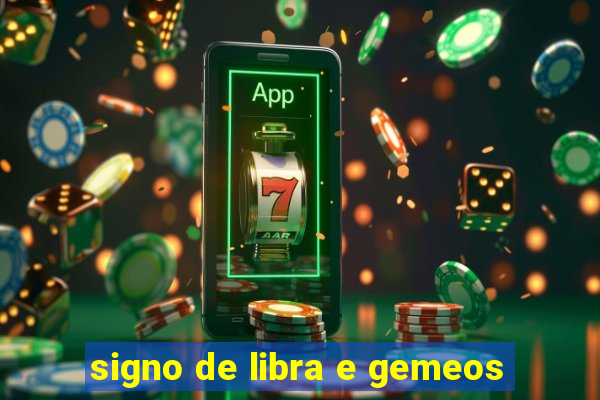 signo de libra e gemeos