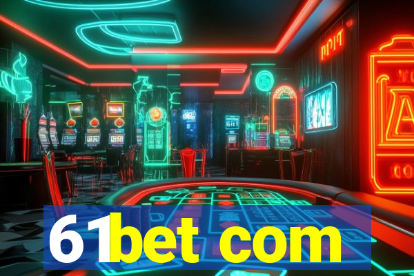 61bet com