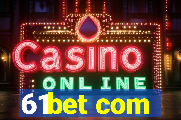 61bet com