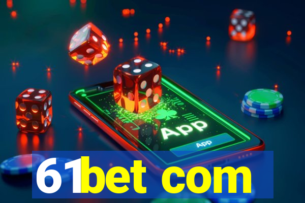 61bet com