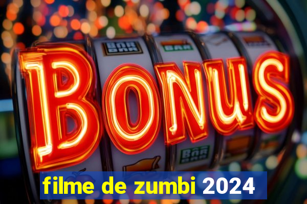 filme de zumbi 2024