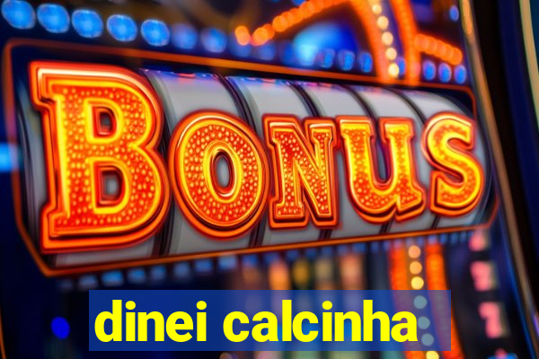 dinei calcinha