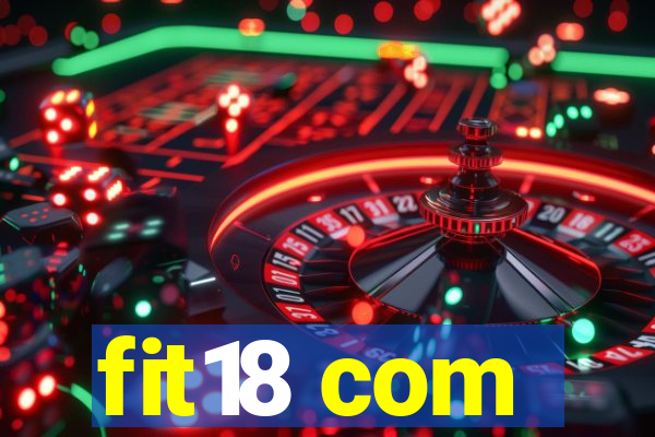 fit18 com