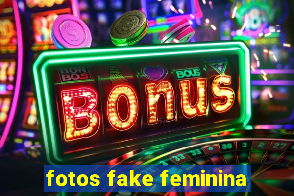 fotos fake feminina