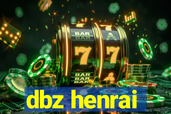 dbz henrai