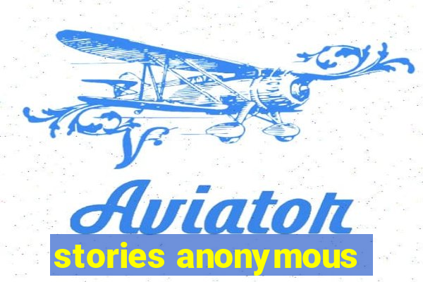 stories anonymous