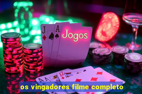 os vingadores filme completo