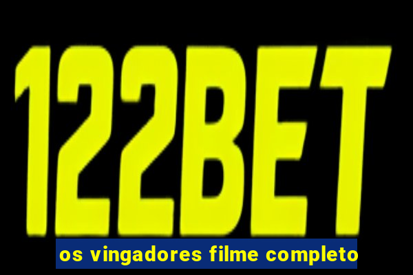 os vingadores filme completo
