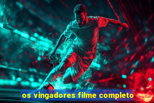 os vingadores filme completo