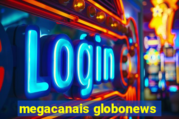 megacanais globonews