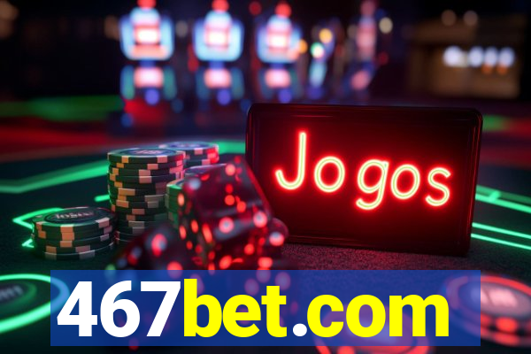 467bet.com