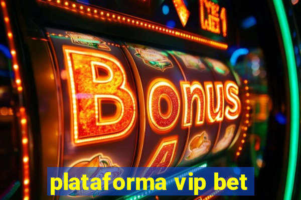 plataforma vip bet