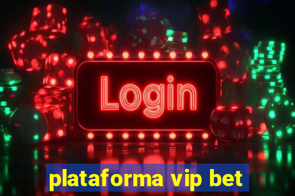 plataforma vip bet