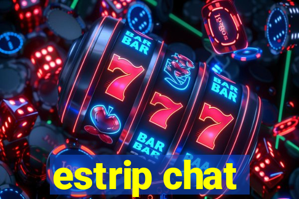 estrip chat