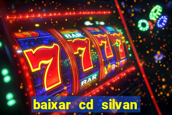 baixar cd silvan santos 茅 hoje