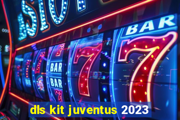 dls kit juventus 2023
