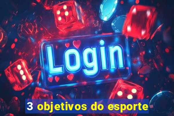 3 objetivos do esporte