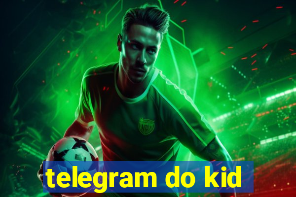 telegram do kid