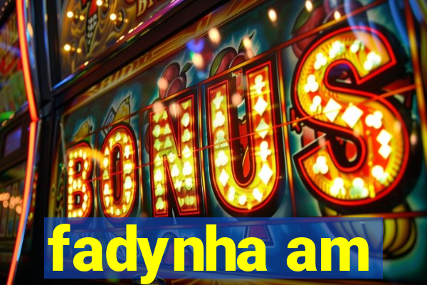 fadynha am