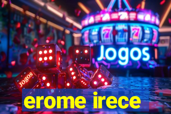 erome irece