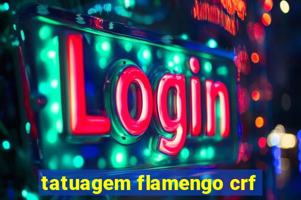 tatuagem flamengo crf