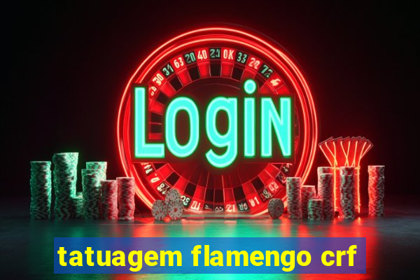 tatuagem flamengo crf